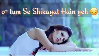 Tumse shikayat hai yeh love you WhatsApp status ringtones