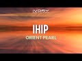 Orient Pearl - Ihip (Official Lyric Video)