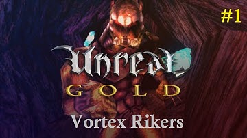 Unreal GOLD (HD Textures) - Part 1 - Vortex Rikers