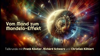 Vom Mond zum Mandela-Effekt | Talkrunde mit Frank Köstler, Richard Schwarz & Christian Köhlert