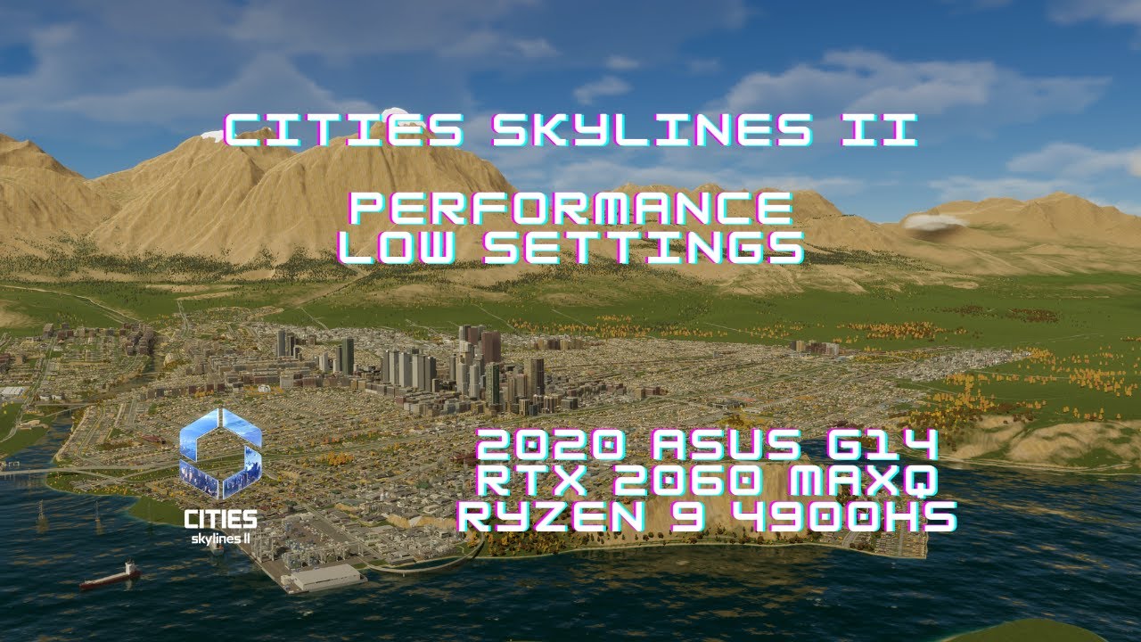 Cities  Skylines II Low settings | 2020 Asus G14 | Ryzen 9 4900HS RTX 2060 Max-Q