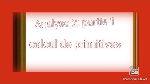partie 1:calcul de primitives / analyse 2 smpc
