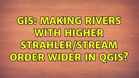 GIS: Making rivers with higher Strahler/stream order wider in QGIS?