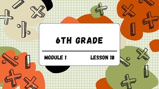 6th Grade Module 1 Lesson 18 (Eureka Math Squared)