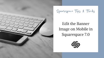 Edit the Banner Image on Mobile | Squarespace 7.0