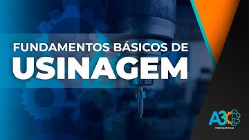 Aula 1 - Fundamentos Básicos de Usinagem