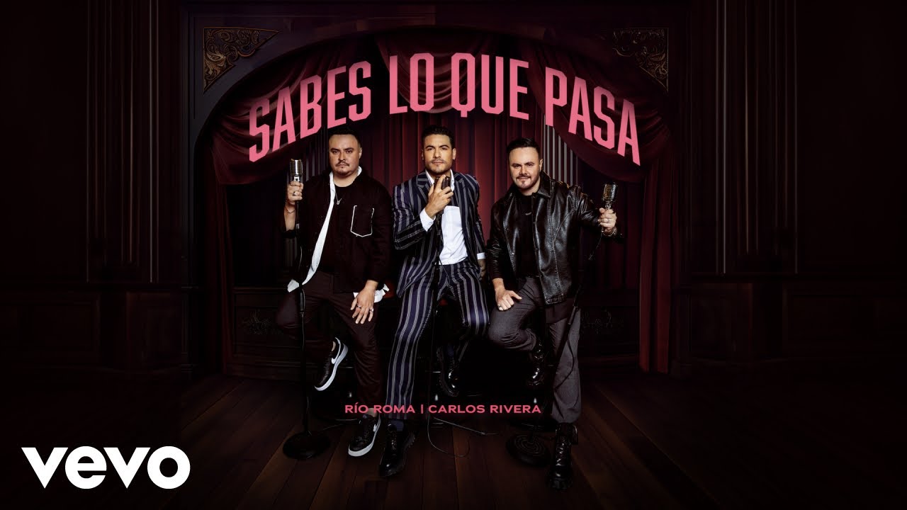 Río Roma, Carlos Rivera - Sabes Lo Que Pasa (Letra/Lyrics) - YouTube