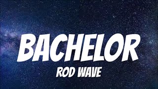 Rod Wave - Bachelor (Lyrics)