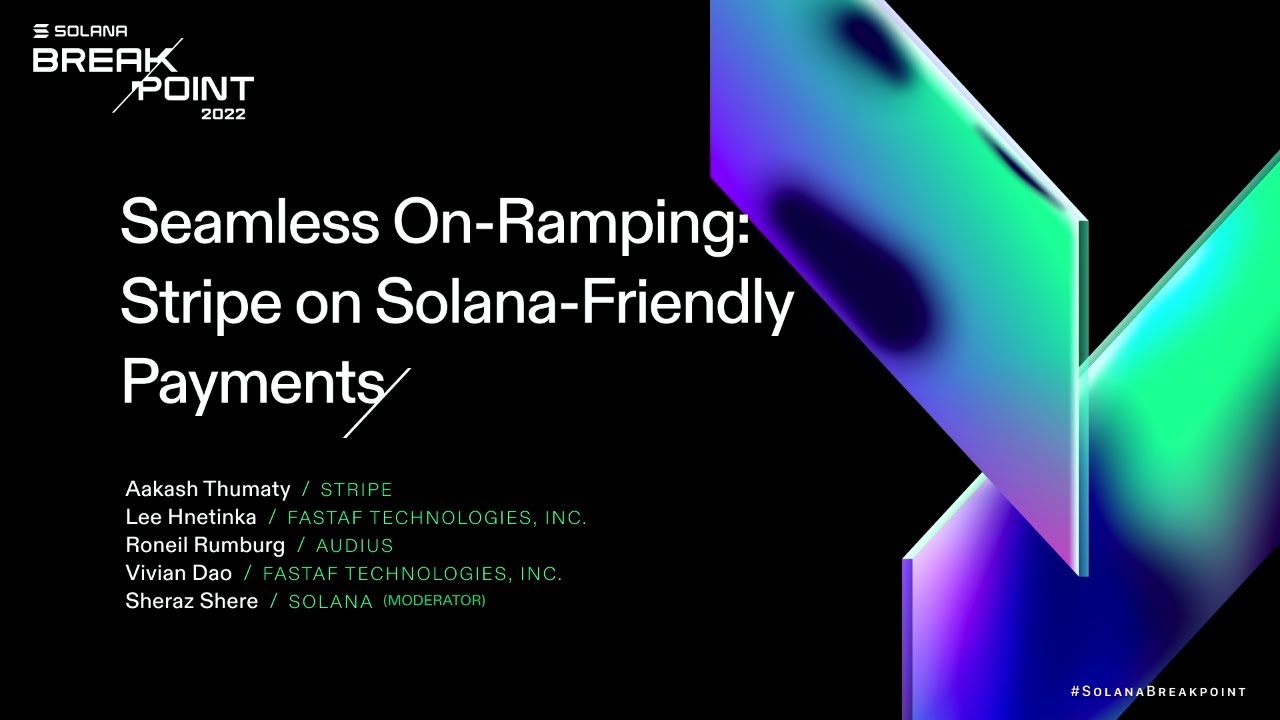 Breakpoint 2022: Seamless On-Ramping: Stripe on Solana-Friendly Payments