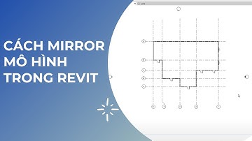CÁCH MIRROR MÔ HÌNH TRONG REVIT