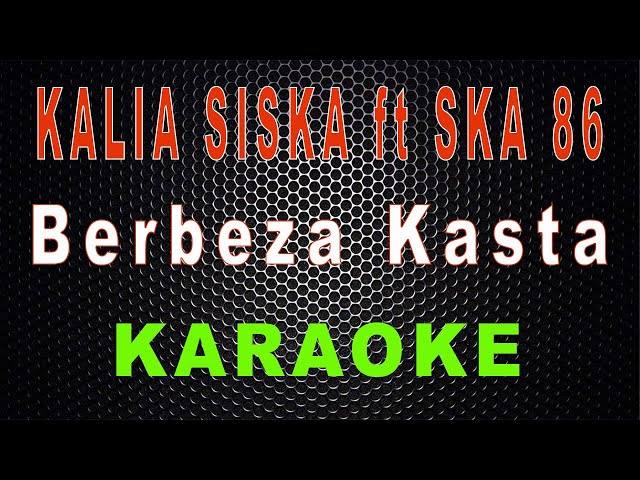 Kalia Siska ft SKA 86 - Berbeza Kasta DJ Kentrung (Karaoke) | LMusical class=