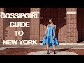 GOSSIP GIRL GUIDE TO NEW YORK CITY!