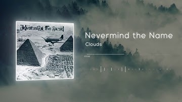 Nevermind the Name - Clouds [Music Video]