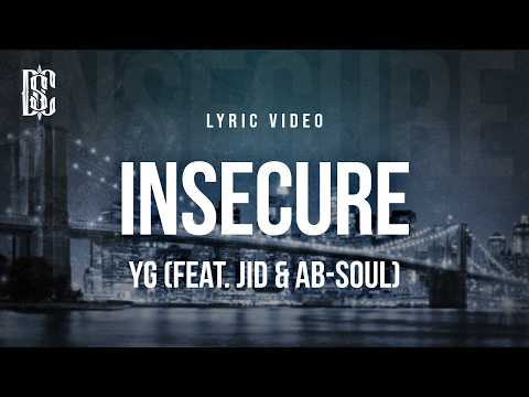 YG - insecure feat. jid & ab-soul | Lyrics
