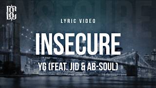 YG - insecure feat. jid &amp; ab-soul | Lyrics