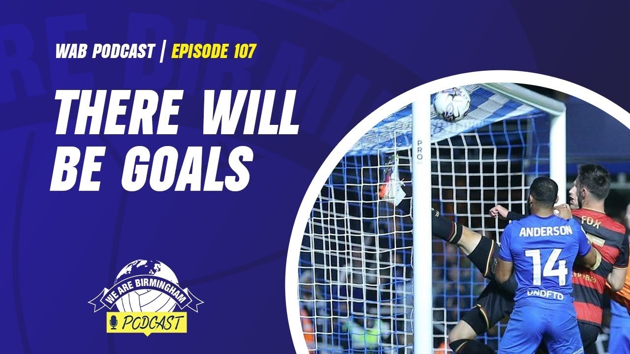 Ep 107 there will be goals we are birmingham podcast youtube