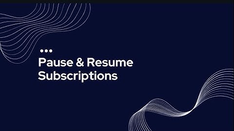 New Feature Pause  Resume Subscriptions