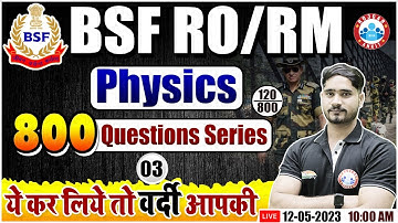 BSF RO/RM 2023, BSF RO/RM Physics Practice Set 03, BSF 800 Questions Series By Dharmendra Sir