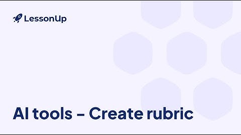 Create rubric - LessonUp