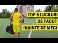 TOP 5 LUCRURI DE FACUT INAINTE DE MECI | IMPROVED FOOTBALL