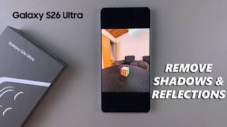 Samsung Galaxy S26 / S26 Ultra: How To Remove Reflections & Shadows From Photos screenshot 3