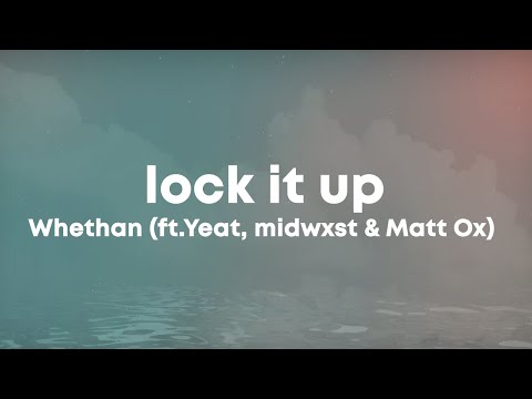Whethan - LOCK IT UP (feat. Yeat, midwxst & Matt Ox) (Lyrics
