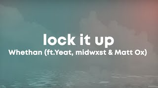 Whethan - LOCK IT UP (feat. Yeat, midwxst &amp; Matt Ox) (Lyrics)