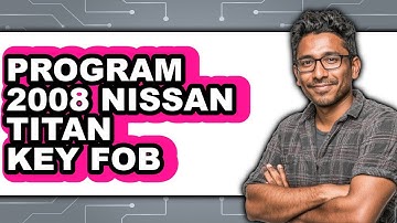 How To Program 2008 Nissan Titan Key Fob - Easy Guide