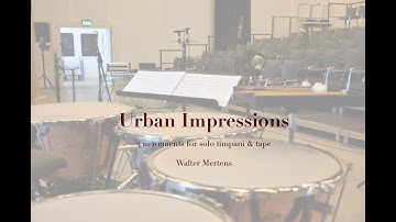 Urban Impressions  Walter Mertens ( timpani & tape)