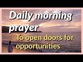 Daily morning prayer  may doors of opportunities be opened