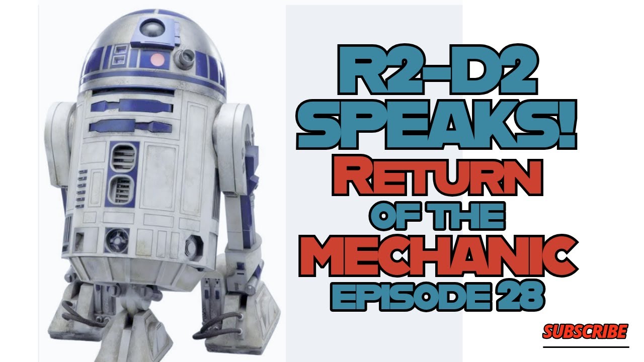 R2-D2 SPEAKS! Return of the Mechanic #28 - YouTube