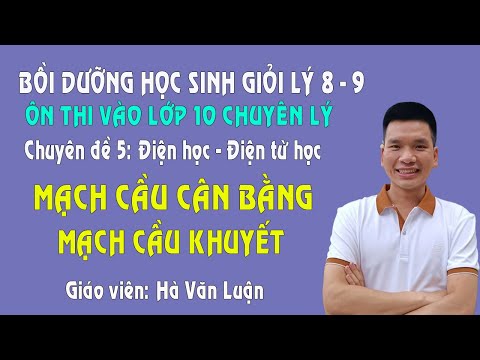 Video Mạch Cầu Cân Bằng - Mạch Cầu Khuyết - Bồi Dưỡng Học... - youtube