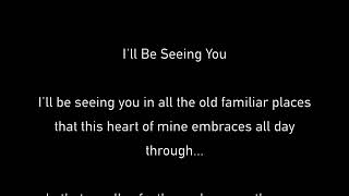 I&#39;ll Be Seeing You [LYRICS]