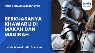 Berkuasanya Khawarij di Makah dan Madinah | Ustadz Wira Mandiri Bachrun