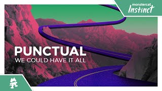 Punctual - We Could Have It All [Monstercat Release]