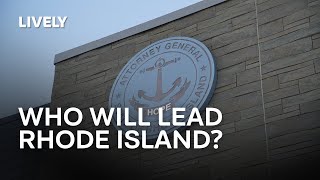 Rhode Island’s Next Attorney General: Who’s In and What’s at Stake | Lively