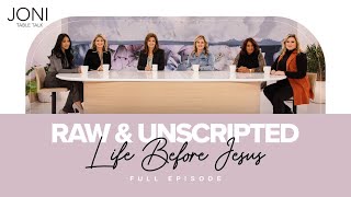 Raw & Unscripted – Life Before Jesus: Joni Lamb & Table Talk Ladies Share Their Intimate Testimonies
