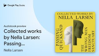 Collected works by Nella Larsen: Passing,… by Nella Larsen · Audiobook preview