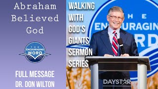 Abraham Believed God | Dr. Don Wilton | Full Message Sermon | The Encouraging Word
