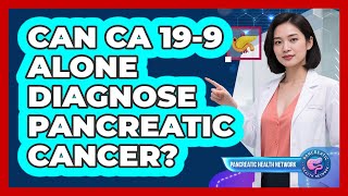 Can Ca 19-9 Alone Diagnose Pancreatic Cancer?