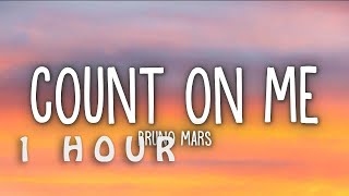[1 HOUR 🕐 ] Bruno Mars - Count on Me (Lyrics)