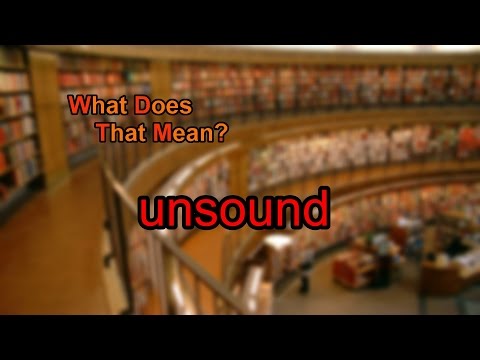 What does unsound mean?