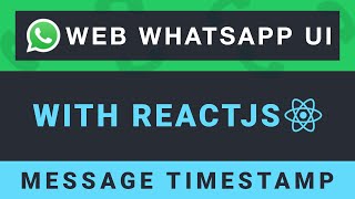 Create the Web WhatsApp UI with ReactJS - Part 8: Message timestamp