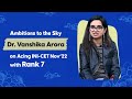 Rank 7 ini cet nov22  dr vanshika arora   ambitions to the sky  s02 ep07