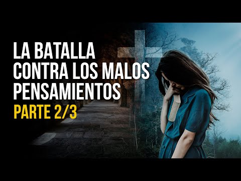 ¿Pensamientos de DEPRESIÓN, TRISTEZA o ANSIEDAD? ¿Cómo GANAR el COMBATE ESPIRITUAL? Parte 2/3