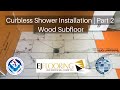 Curbless Shower Installation Wood Subfloor | Part 2