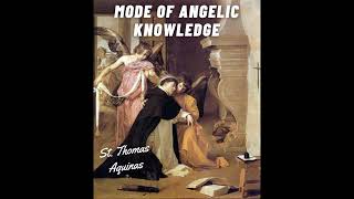 Mode of Angelic Knowledge by St. Thomas Aquinas