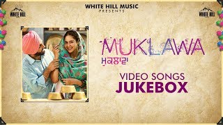 Muklawa Full Songs Video Jukebox | Ammy Virk | Sonam Bajwa | Latest Punjabi Songs 2019