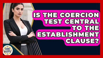 Is The Coercion Test Central To The Establishment Clause? - Guide To Your Rights