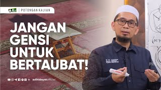 Jangan Gengsi Untuk Taubat - Ustadz Adi Hidayat